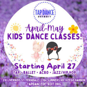 Kids April May 2026 Dance Classes at Tap Dance Detroit