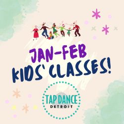 Jan-Feb Kids' Classes at Tap Dance Detroit